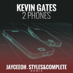 Kevin Gates - 2 Phones (Jayceeoh x Styles&Complete Remix)