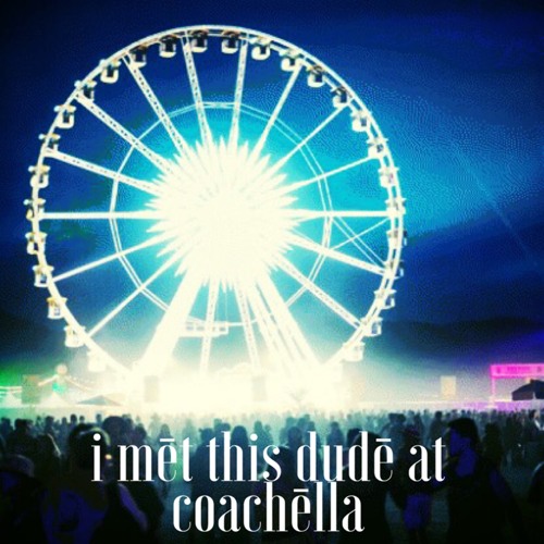 I Met This Dude At Coachella feat. (Rykeyz)