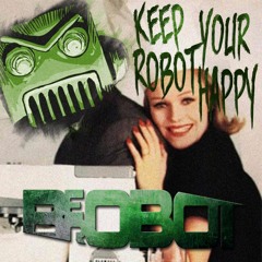 Keep Your Robot Happy Mix [FREE DOWNLOAD]