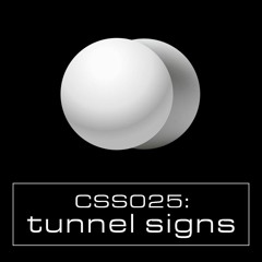 Cultivated Sound Sessions - CSS025: Tunnel Signs