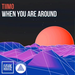 TIIMO - When You Are Around