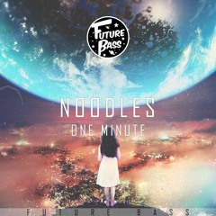 One Minute - Noodles [Future Bass Exclusive]