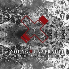 Young And Unafraid (Robert DeLong Remix)