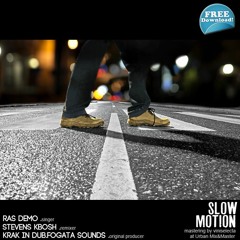 Slow Motion - Ras Demo (Stevens Kbosh remix-original prod by Krak in Dub Fogata Sounds)