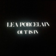 Lea Porcelain - Out Is In