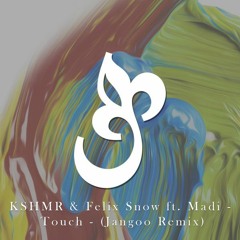 KSHMR & Felix Snow Ft. Madi - Touch (Jangoo Remix)