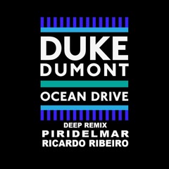Duke Dumont - Ocean Drive - Piridelmar & Ricardo Ribeiro -Deep Remix