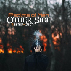 Psalms of Men - Other Side ft. Britney & Zack