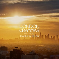 London Grammar - Hey Now (Hannov Remix)