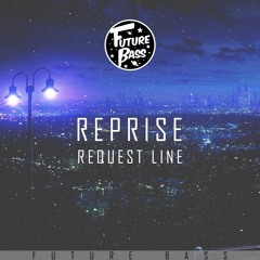 Request Line - Reprise [Future Bass Records]