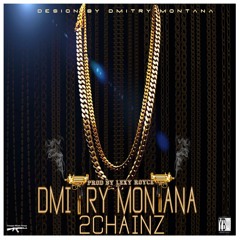 Dmitry Montana - 2 Chainz (Prod. by Lexy Royce )