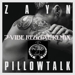 Zayn - Pillow Talk (J - Vibe Reggae Remix)
