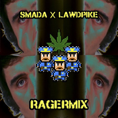 SMADA x LAWDPIKE (RAGERMIX) // everyone's an opp