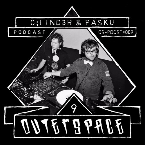 Outerspace Podcast #009 - C:lind3r & Pasku [minimal|tech-house|techno]