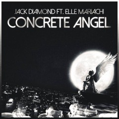 Jack Diamond Ft. Elle Mariachi - Concrete Angel (Original Mix) [SUPPORT BY - TIMMY TRUMPET + MORE]