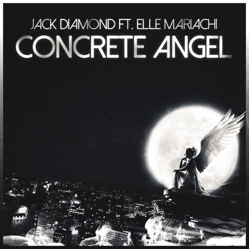 Stream Jack Diamond Ft. Elle Mariachi Concrete Angel (Original Mix