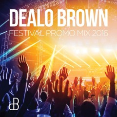 Dealo Brown. Festival Promo Mix 2016