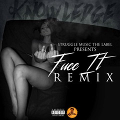Knowledge - Fucc It (REMIX)