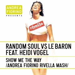 Random Soul vs DJ Le Baron feat. Heidi Vogel - Show Me The Way (Andrea Fiorino Mash) * FREE DL *