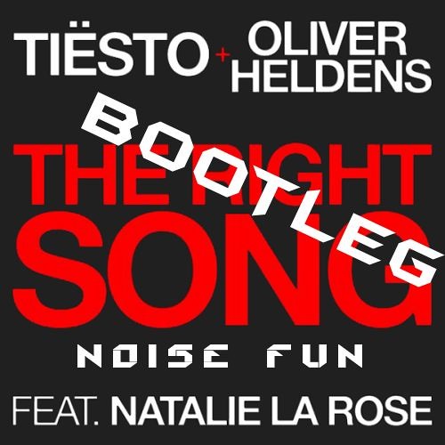 Stream Tiësto & Oliver Heldens - The Right Song (Noise Fun Bootleg  Remix)[CLICK BUY >> FREE DOWNLOAD] by Noise Fun - Remix & Bootleg - |  Listen online for free on SoundCloud