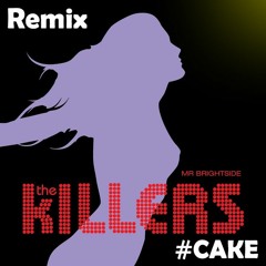 Mr. Brightside (#CAKE Remix) - The Killers