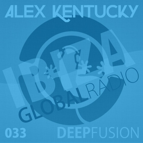 033.DEEPFUSION @ IBIZAGLOBALRADIO (Alex Kentucky) 19/04/16
