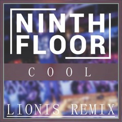 Ninth Floor - Cool (Lionis Remix) [Extended Edit]