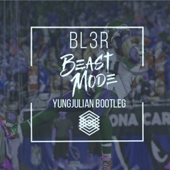 BL3R - Beast Mode (YUNGJULIAN Bootleg) **PLAYED BY ADVENTURE CLUB**
