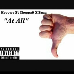 Kevowe X Choppa9 X Buzz - At All