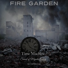 Fire Garden - Time Machine