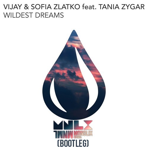 Vijay & Sofia Zlatko Feat. Tania Zygar - Wildest Dreams (Monolix Bootleg) [Free Download]