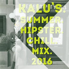 Kalu's - Summer.Hipster.Chill.Mix.2016 | 21.04.2016 [Tracklist In Description]