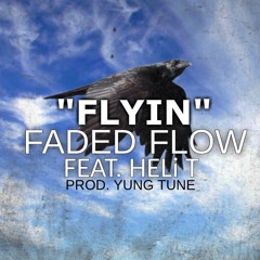 Flyin' (Feat. Heli T) (Prod. Yung Tune)
