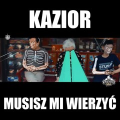 Kazior - Musisz Mi Wierzyć (prod. Ślimak)