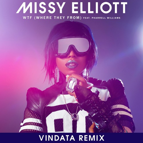 Missy Elliott - WTF (Where They From) (feat. Pharrell Williams) (Vindata Remix)