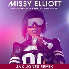 Missy Elliott - WTF (Where They From) (feat. Pharrell Williams) (Jax Jones Remix)