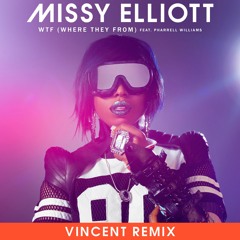 Missy Elliott - WTF (Where They From) (feat. Pharrell Williams) (Vincent Remix)