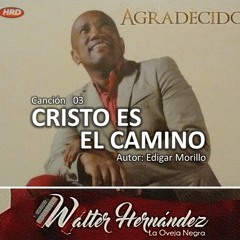 Walter Hernández - Cristo es el camino - Autor: Edigar Morillo