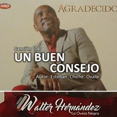 Walter Hernández - Un buen consejo - Autor: Esteban "Chiche" Ovalle