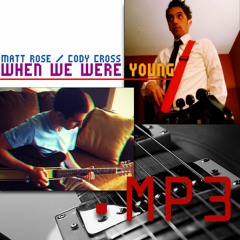 When We Were Young - Matt Rose / Cody Cross