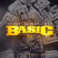 BASIC - Trap Main x Rossini x Meezy