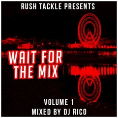 "Wait For The Mix Volume 1" Mixed By Dj Rico