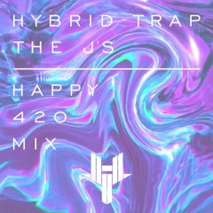 Hybrid Trap Presents: The J's - Happy 420 Mix