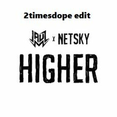 2timesdope - (higher)