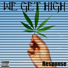 Response: We Get High