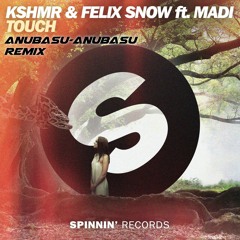 KSHMR & Felix Snow ft. Madi - Touch (anubasu-anubasu Remix)