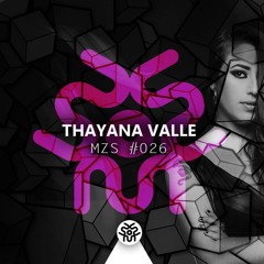 MZS #026 THAYANA VALLE (Podcast) | FREE DOWNLOAD