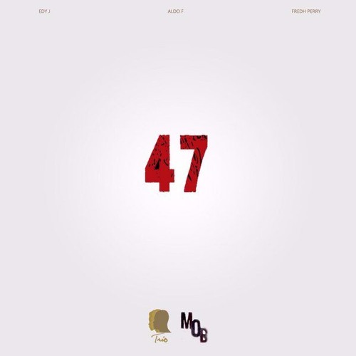 Edy J - 47 (Ft. Aldo F & Fredh Perry) (Prod By Trio Music & Hosted By DJ Dodi Cruz)