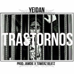 Yeidan - Trastornos (Prod By Towers Beatz & Jamdie En Las Voces)