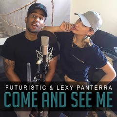 Futuristic & Lexy Panterra - Come And See Me